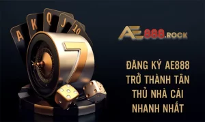 Đăng ký AE888 trở thành tân thủ nhà cái nhanh nhất